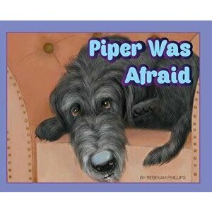 Piper Was Afraid, Hardcover - Rebekah E. Phillips imagine