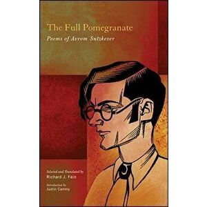 The Full Pomegranate: Poems of Avrom Sutzkever, Paperback - Avrom Sutzkever imagine