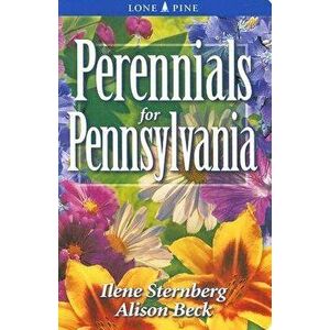 Perennials for Pennsylvania, Paperback - Ilene Sternberg imagine
