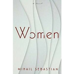 Women, Paperback - Mihail Sebastian imagine