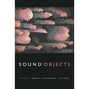 Sound Objects, Paperback - James A. Steintrager imagine
