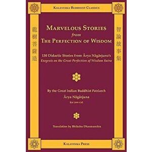 Marvelous Stories from the Perfection of Wisdom, Paperback - Arya Nagarjuna imagine