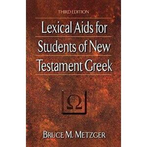 Lexical AIDS for Students of New Testament Greek, Paperback - Bruce M. Metzger imagine