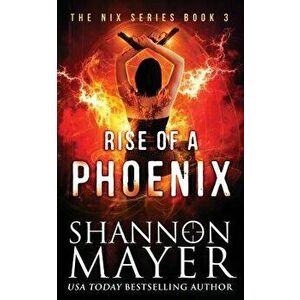 Rise of a Phoenix, Paperback - Shannon Mayer imagine