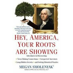 Hey, America, Your Roots Are Showing, Paperback - Megan Smolenyak imagine