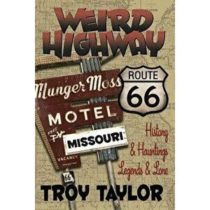 Weird Highway: Missouri, Paperback - Troy Taylor imagine