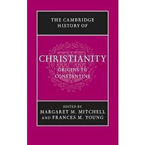 The Cambridge History of Christianity, Paperback - Margaret M. Mitchell imagine
