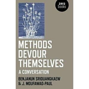 Methods Devour Themselves: A Conversation, Paperback - Benjanun Sriduangkaew imagine