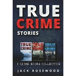 True Crime Stories: True Crime Books Collection (Book 4, 5 & 6), Paperback - Jack Rosewood imagine