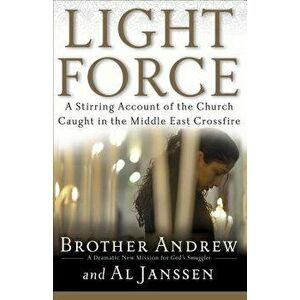 Light Force: A Stirring Account of the Church Caught in the Middle East Crossfire, Paperback - Brother Andrew imagine