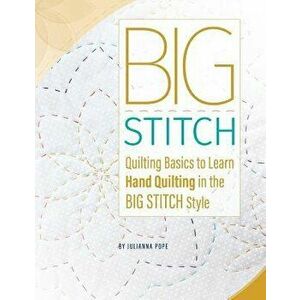 Big Stitch Basics, Paperback - Julianna Smith Pope imagine