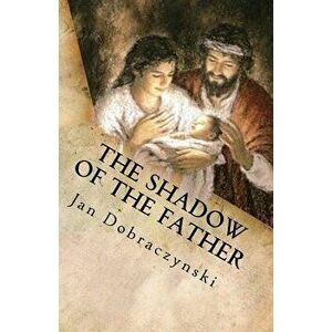 The Shadow of the Father, Paperback - Jan Dobraczynski imagine