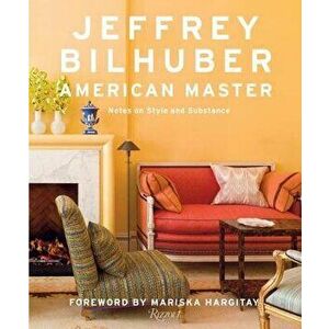 Jeffrey Bilhuber: American Master, Hardcover - Sara Ruffin Costello imagine