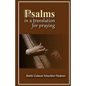 Psalms in a Translation for Praying, Paperback - Rabbi Zalman Schachter-Shalomi imagine