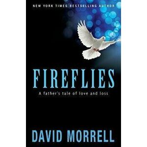 Fireflies: A Father's Tale of Love and Loss, Paperback - David Morrell imagine