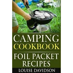 Camping Cookbook: Foil Packet Recipes, Paperback - Louise Davidson imagine