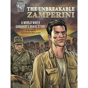 The Unbreakable Zamperini: A World War II Survivor's Brave Story, Paperback - Nel Yomtov imagine