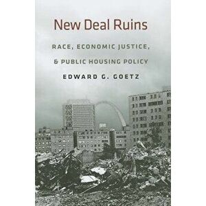 New Deal Ruins, Paperback - Edward G. Goetz imagine