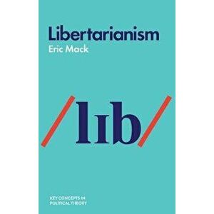 Libertarianism, Paperback - Eric Mack imagine