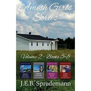 Amish Girls Series - Volume 2 (Books 5-8), Paperback - J. E. B. Spredemann imagine