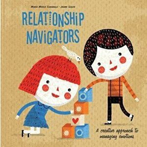 Relationship Navigators: A Creative Approach to Managing Emotions, Hardcover - Maria Merce Conangla imagine
