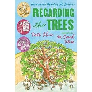 Regarding the Trees: A Splintered Saga Rooted in Secrets, Paperback - M. Sarah Klise imagine