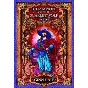 Champion of the Scarlet Wolf Book One, Paperback - Ginn Hale imagine