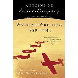 Wartime Writings 1939-1944, Paperback - Antoine De Saint-Exupery imagine