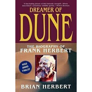 Dreamer of Dune: The Biography of Frank Herbert, Paperback - Brian Herbert imagine