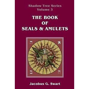 The Book of Seals & Amulets, Paperback - Jacobus G. Swart imagine