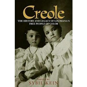 Creole: The History and Legacy of Louisiana's Free People of Color, Paperback - Sybil Kein imagine
