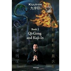 Kuji-In 2: Qi-Gong and Kuji-In, Paperback - Maha Vajra imagine