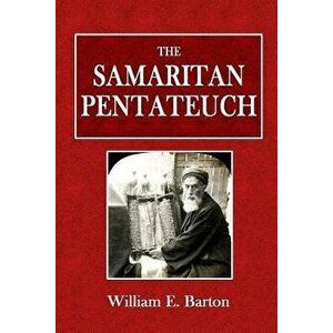 The Samaritan Pentateuch, Paperback - William E. Barton imagine