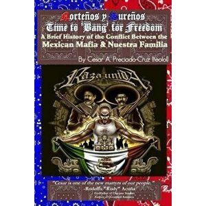 Bang for Freedom; A Brief History of Mexican Mafia, Nuestra Familia and Latino Activism in the U.S., Paperback - Cesar Cruz imagine