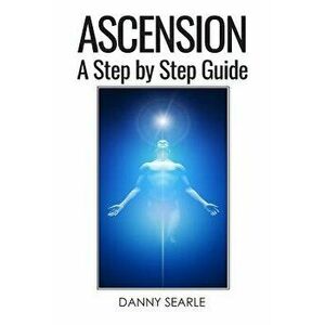 Ascension: A Step by Step Guide, Paperback - Danny Searle imagine