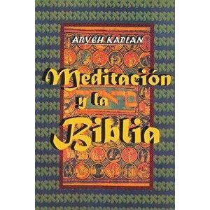 Meditacion Y La Biblia/ Meditation and the Bible (Spanish Edition), Paperback - Aryeh Kaplan imagine
