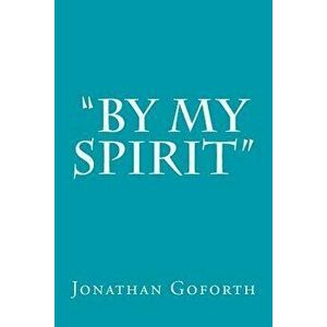 By My Spirit, Paperback - Jonathan Goforth imagine