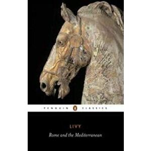 Rome and the Mediterranean: Books XXXI-XLV of the History of Rome from Its Foundation, Paperback - Titus Livy imagine