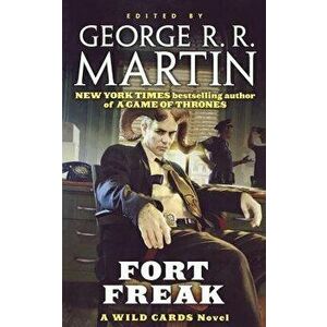 Fort Freak: A Wild Cards Novel, Paperback - George R. R. Martin imagine