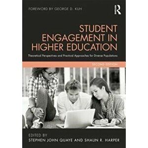 Student Engagement in Higher Education: Theoretical Perspectives and Practical Approaches for Diverse Populations, Paperback - Stephen John Quaye imagine