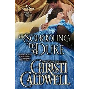 Schooling the Duke, Paperback - Christi Caldwell imagine