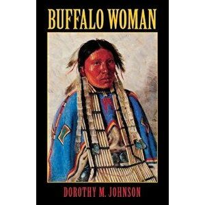 Buffalo Woman - Dorothy M. Johnson imagine