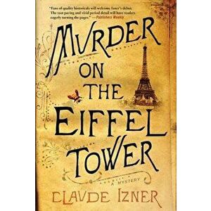 Murder on the Eiffel Tower: A Victor Legris Mystery, Paperback - Claude Izner imagine
