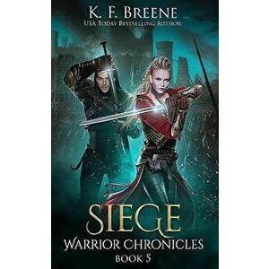 Siege (Warrior Chronicles #5), Paperback - K. F. Breene imagine