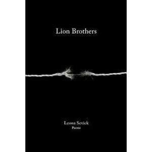 Lion Brothers, Paperback - Leona Sevick imagine