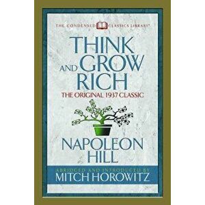 Think and Grow Rich (Condensed Classics): The Original 1937 Classic, Paperback - Napoleon Hill imagine