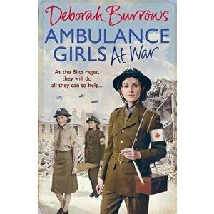 Ambulance Girls at War, Hardcover - Deborah Burrows imagine