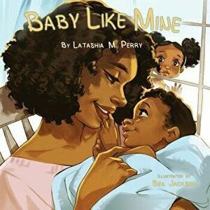 Baby Like Mine, Paperback - Latashia M. Perry imagine