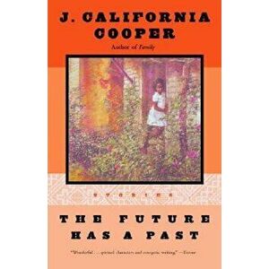The Future Has a Past: Stories, Paperback - J. California Cooper imagine