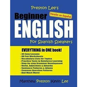 Preston Lee's Beginner English for Spanish Speakers (Versi n En Espa ol), Paperback - Kevin Lee imagine